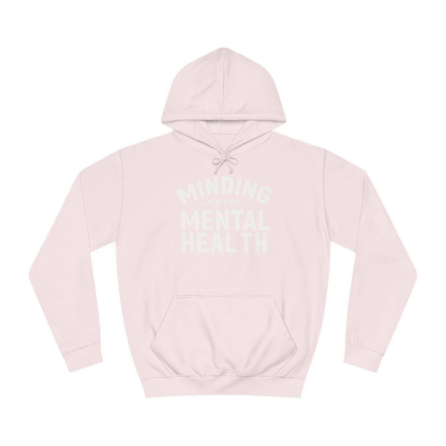Minding my Own Mental Health- Unisex College Hoodie