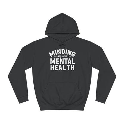 Minding my Own Mental Health- Unisex College Hoodie