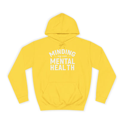 Minding my Own Mental Health- Unisex College Hoodie