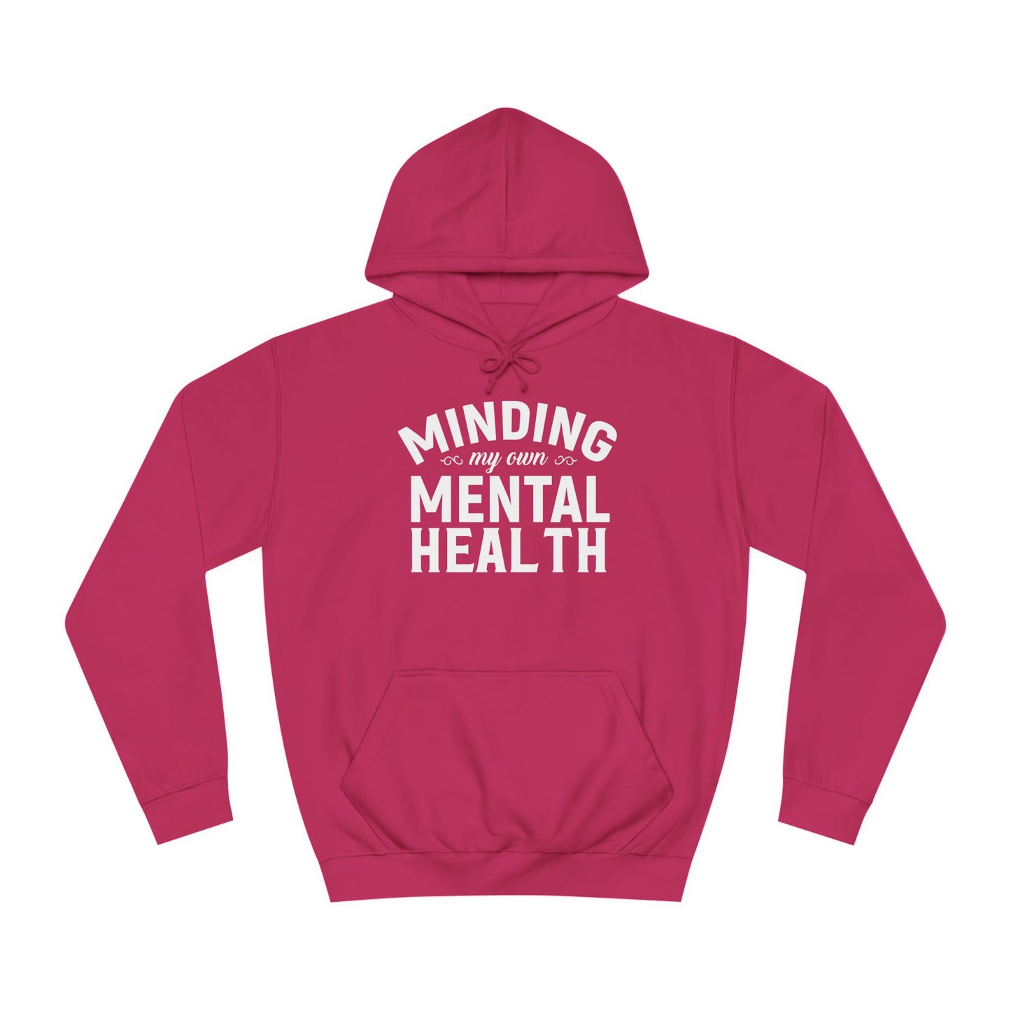 Minding my Own Mental Health- Unisex College Hoodie