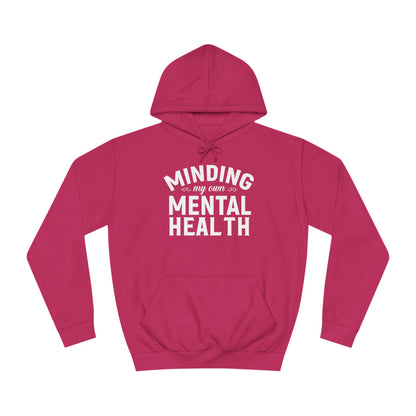 Minding my Own Mental Health- Unisex College Hoodie