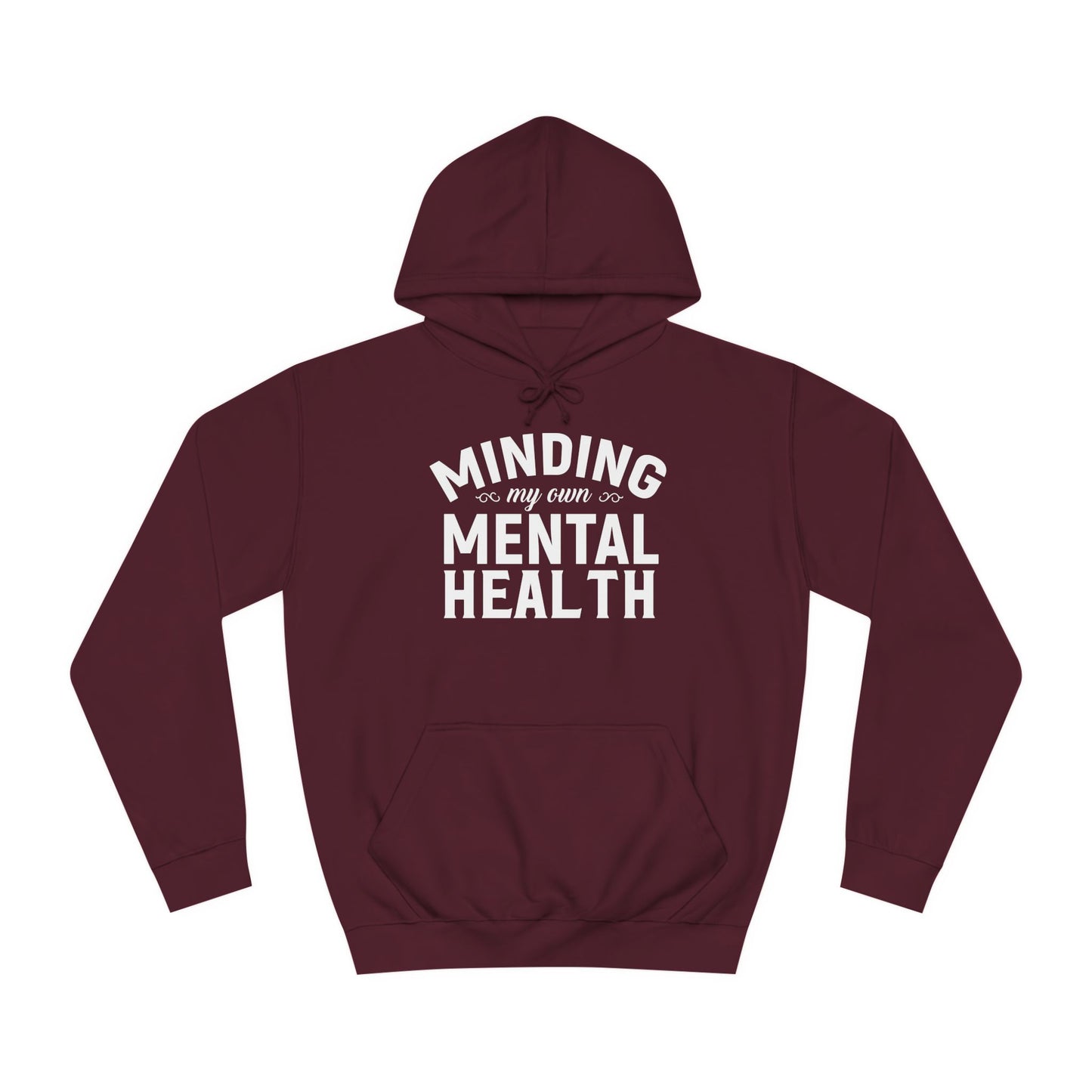 Minding my Own Mental Health- Unisex College Hoodie