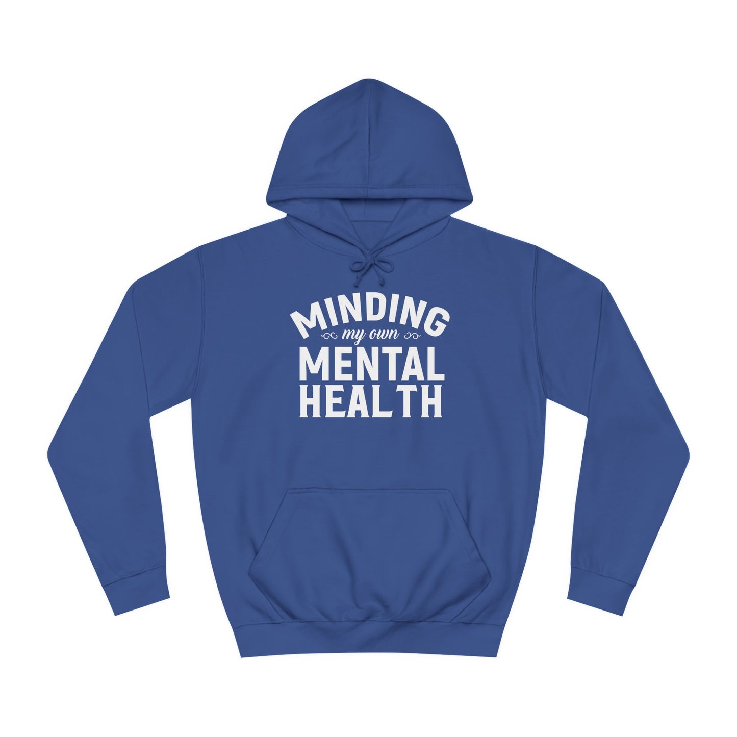 Minding my Own Mental Health- Unisex College Hoodie