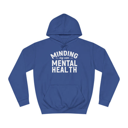 Minding my Own Mental Health- Unisex College Hoodie