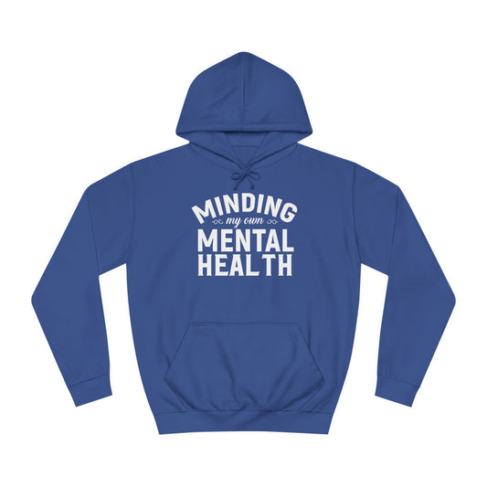 Minding my Own Mental Health- Unisex College Hoodie