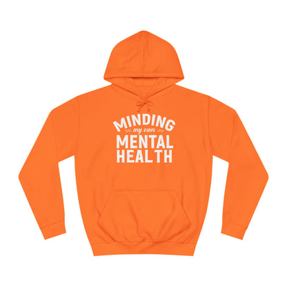 Minding my Own Mental Health- Unisex College Hoodie