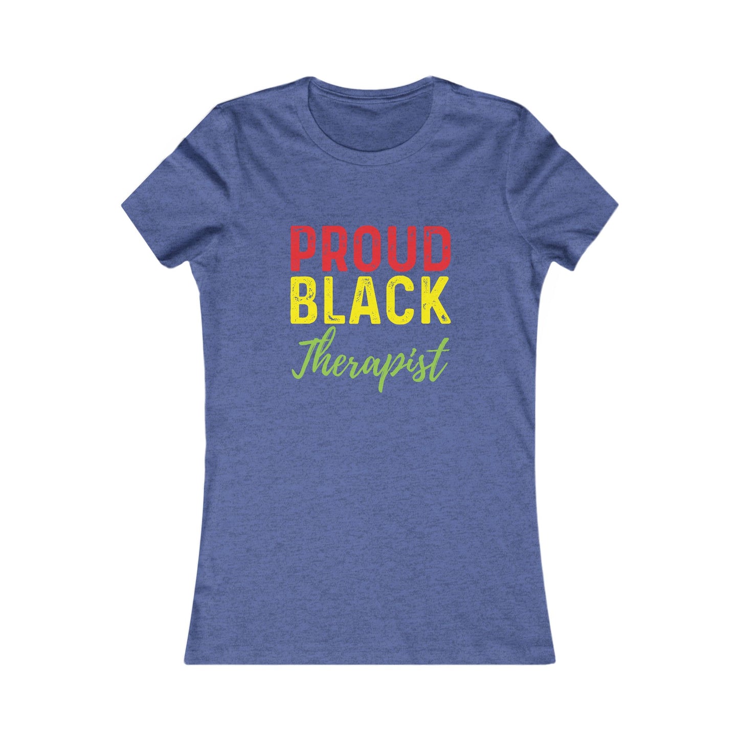 Proud Black Therapist- Women's Favorite Tee