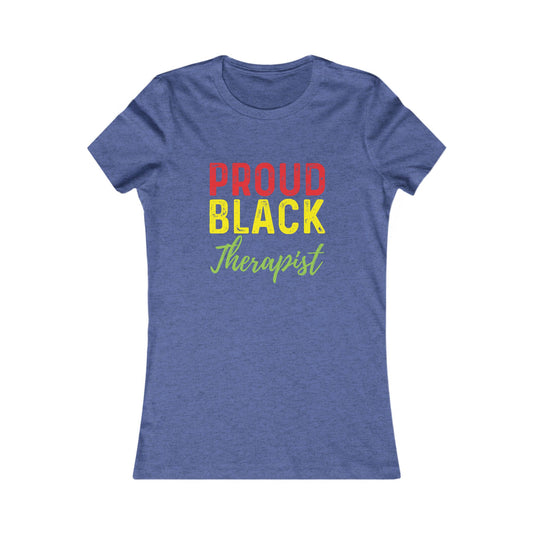 Proud Black Therapist- Women's Favorite Tee