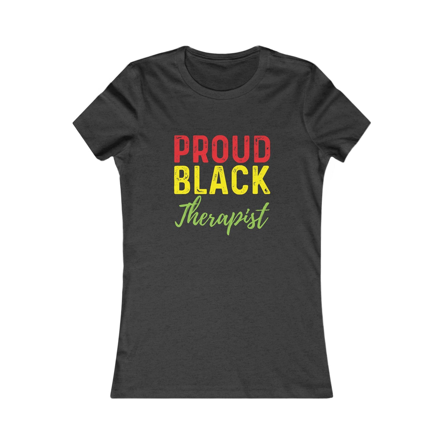 Proud Black Therapist- Women's Favorite Tee