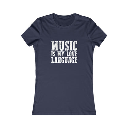 Music is my Love Language- Women's Favorite Tee