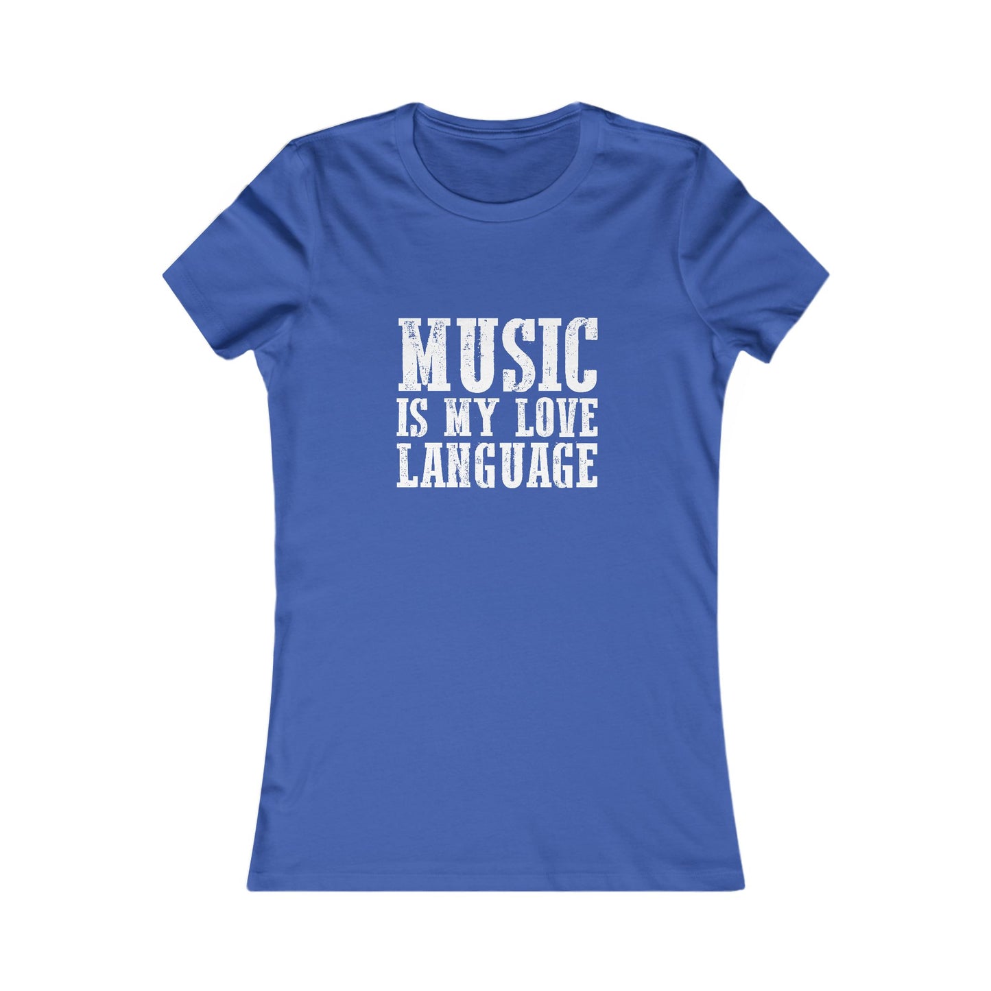 Music is my Love Language- Women's Favorite Tee