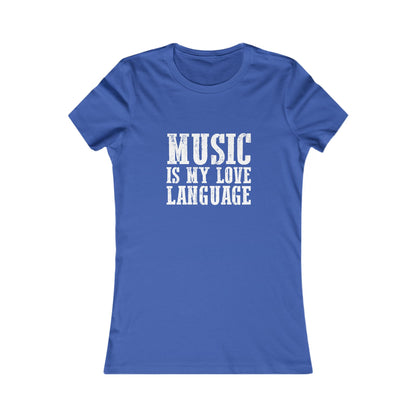 Music is my Love Language- Women's Favorite Tee