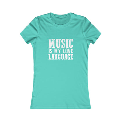 Music is my Love Language- Women's Favorite Tee