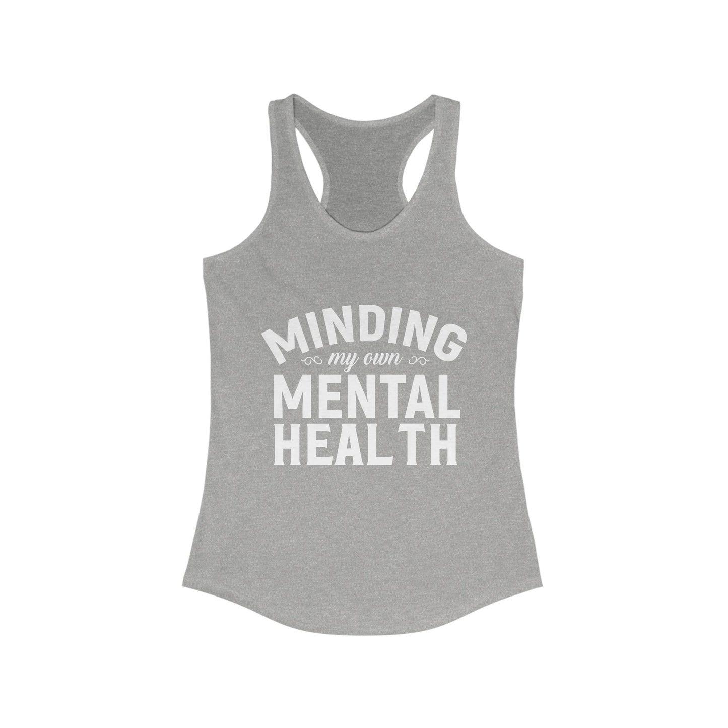 Minding my Own Mental Health- Women's Ideal Racerback Tank