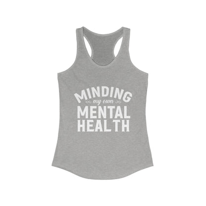 Minding my Own Mental Health- Women's Ideal Racerback Tank