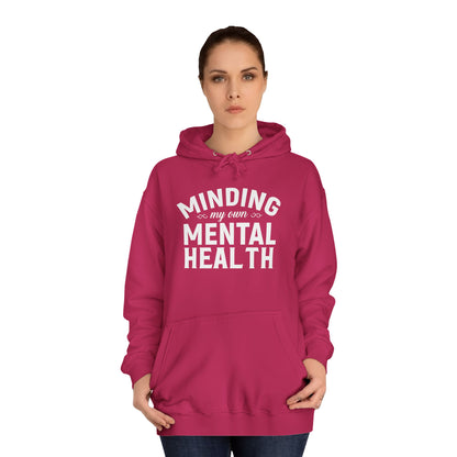 Minding my Own Mental Health- Unisex College Hoodie