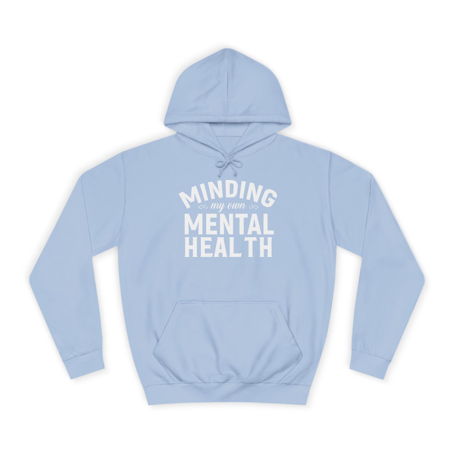 Minding my Own Mental Health- Unisex College Hoodie