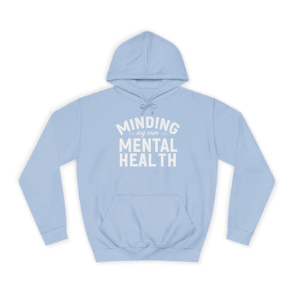 Minding my Own Mental Health- Unisex College Hoodie