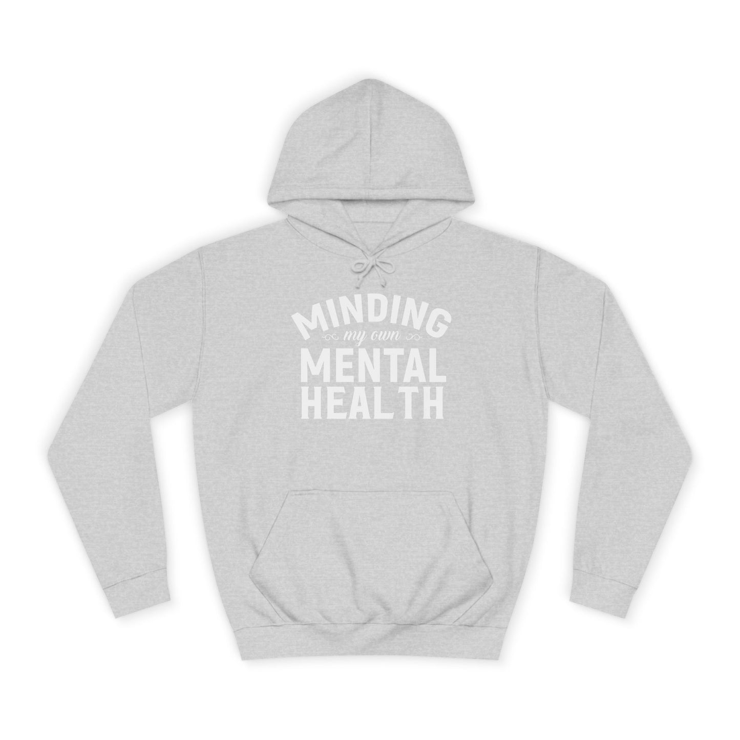 Minding my Own Mental Health- Unisex College Hoodie