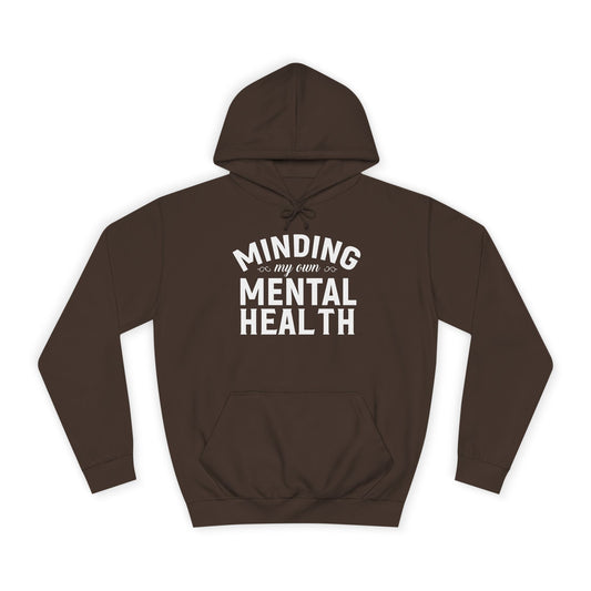 Minding my Own Mental Health- Unisex College Hoodie