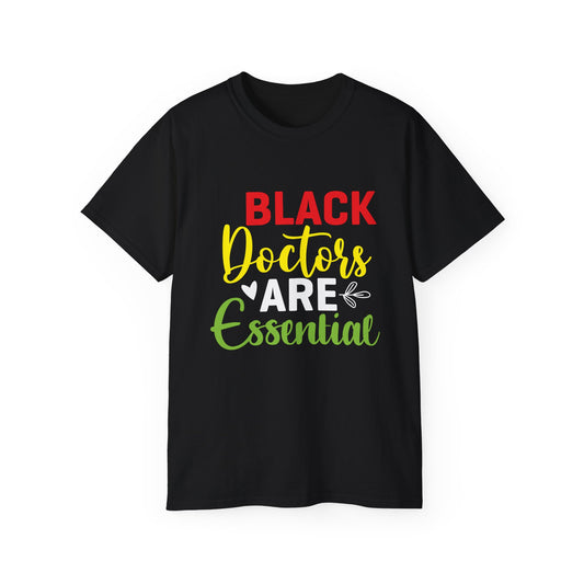 Black Doctors are Essential- Unisex Ultra Cotton Tee