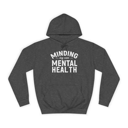 Minding my Own Mental Health- Unisex College Hoodie
