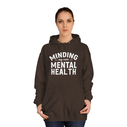Minding my Own Mental Health- Unisex College Hoodie
