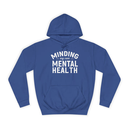 Minding my Own Mental Health- Unisex College Hoodie