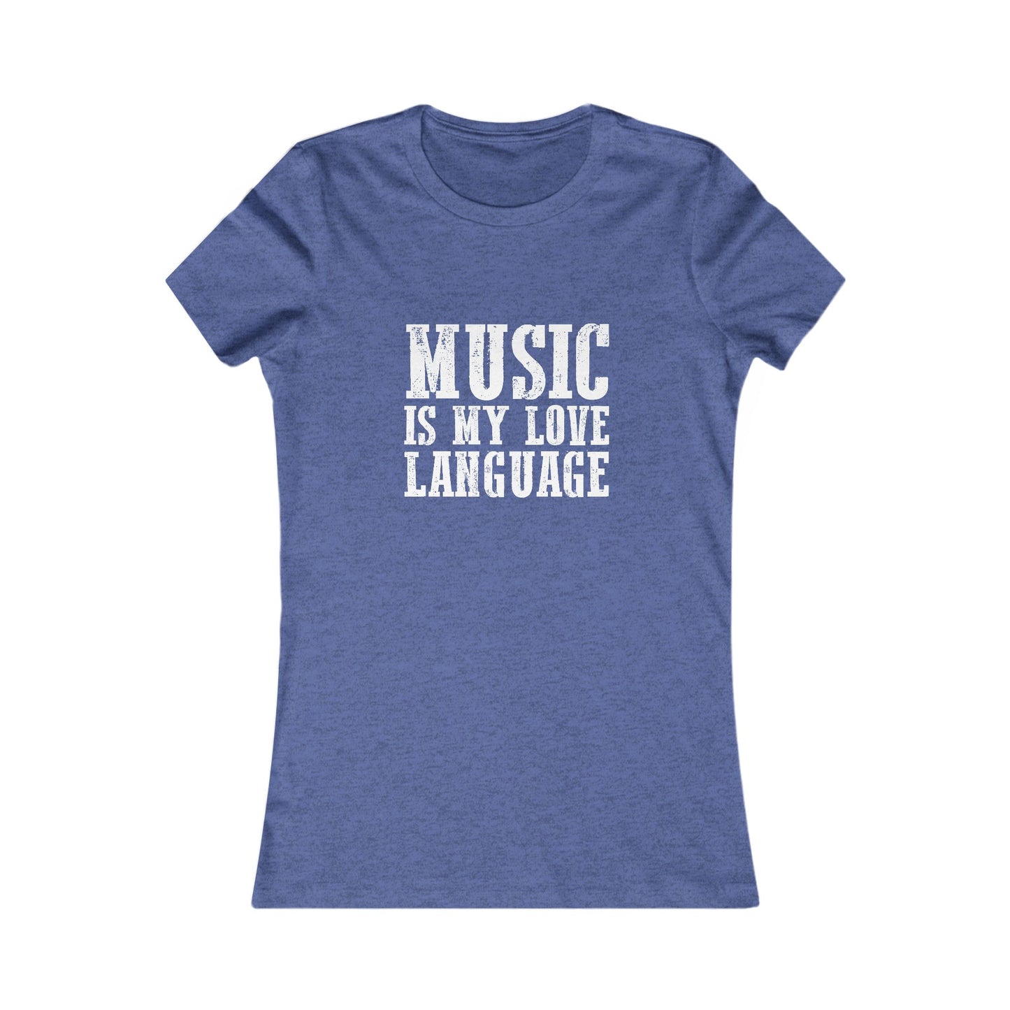 Music is my Love Language- Women's Favorite Tee