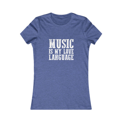Music is my Love Language- Women's Favorite Tee