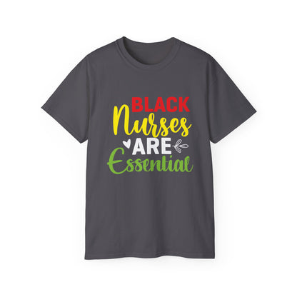 Black Nurses are Essential- Unisex Ultra Cotton Tee