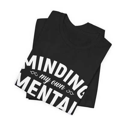 Minding my Own Mental Health- Unisex Jersey Short Sleeve Tee