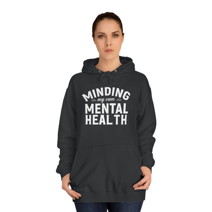 Minding my Own Mental Health- Unisex College Hoodie