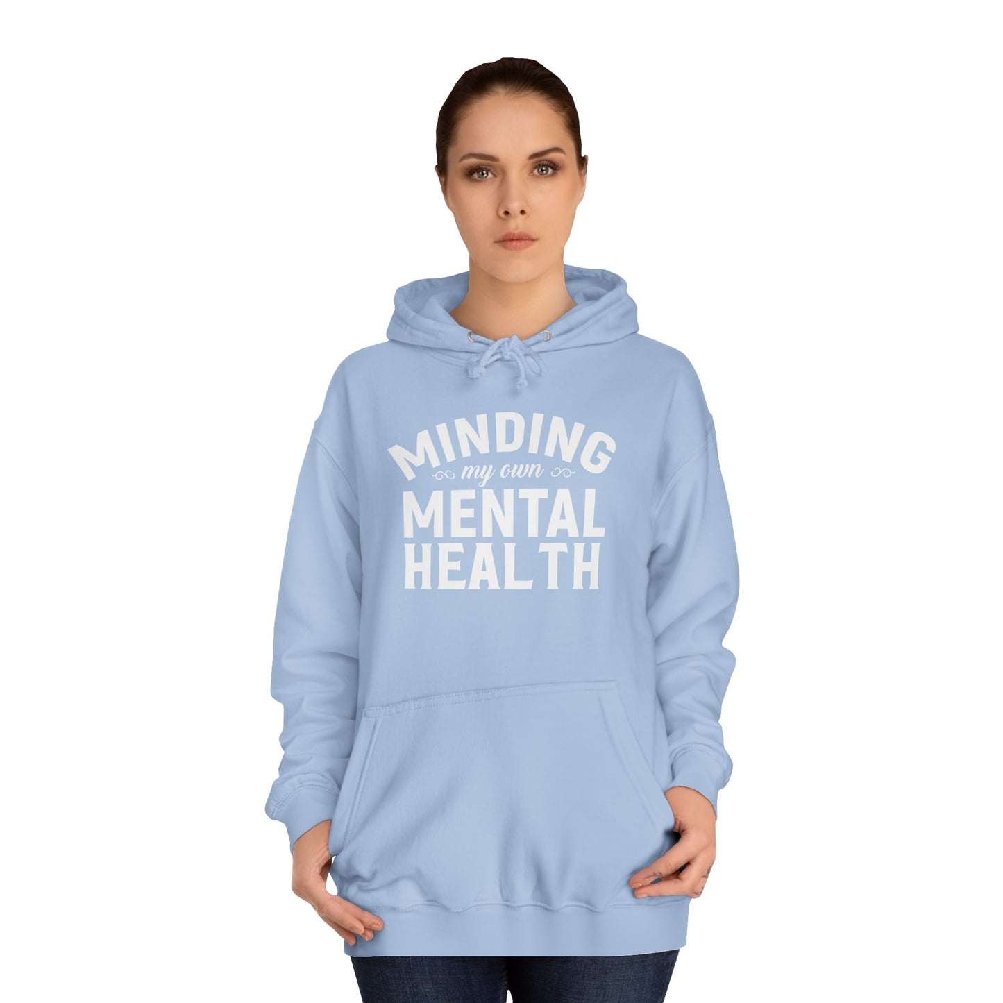 Minding my Own Mental Health- Unisex College Hoodie