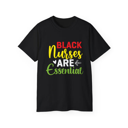 Black Nurses are Essential- Unisex Ultra Cotton Tee