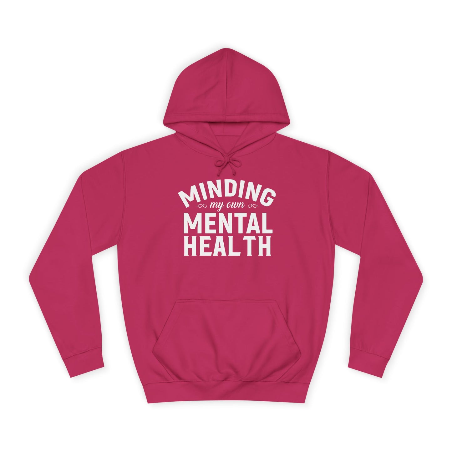Minding my Own Mental Health- Unisex College Hoodie