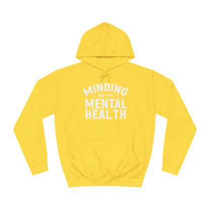 Minding my Own Mental Health- Unisex College Hoodie