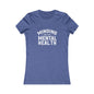 Minding my Own Mental Health- Women's Favorite Tee
