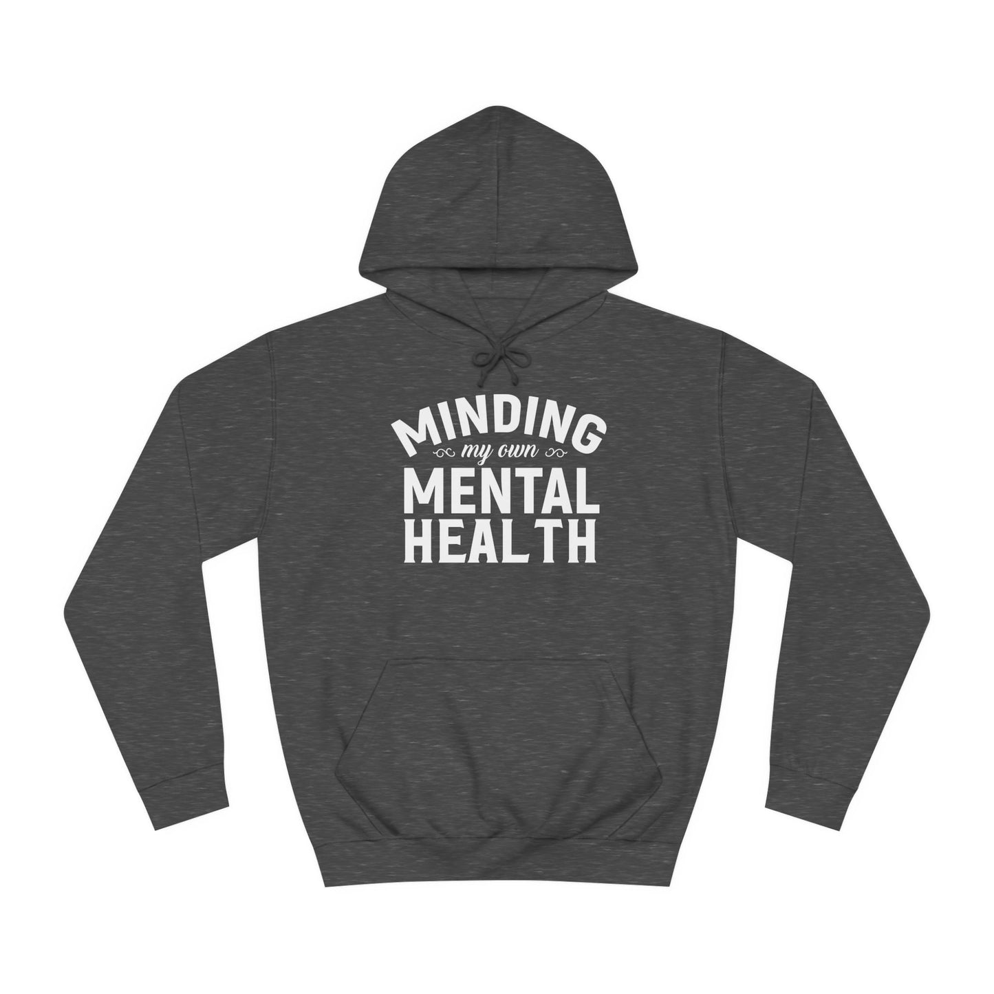 Minding my Own Mental Health- Unisex College Hoodie