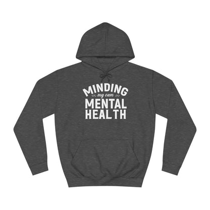 Minding my Own Mental Health- Unisex College Hoodie