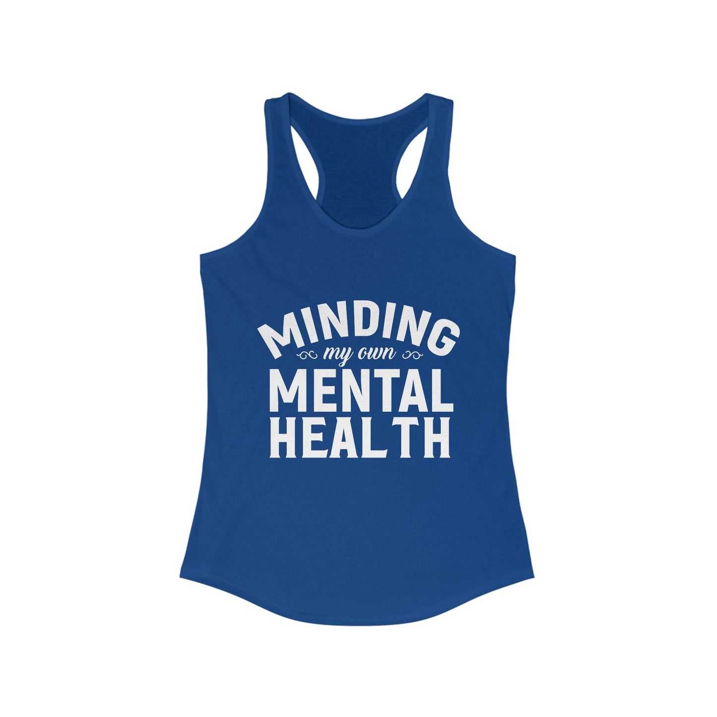 Minding my Own Mental Health- Women's Ideal Racerback Tank