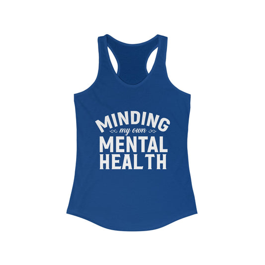 Minding my Own Mental Health- Women's Ideal Racerback Tank