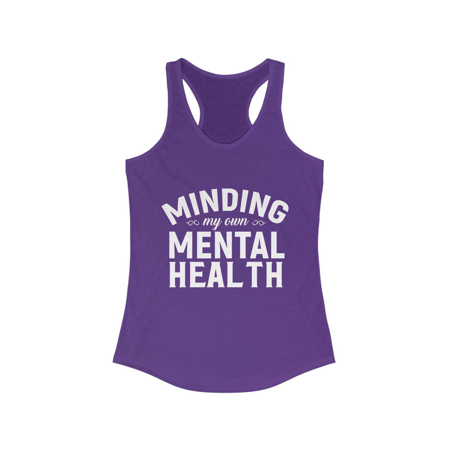 Minding my Own Mental Health- Women's Ideal Racerback Tank