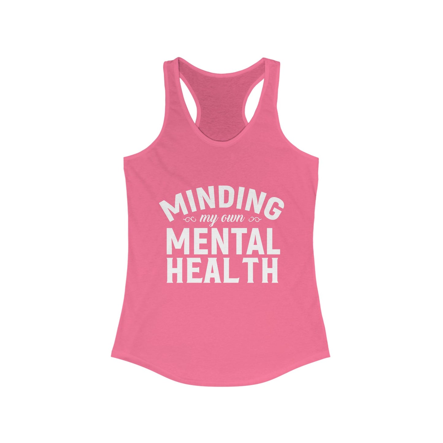 Minding my Own Mental Health- Women's Ideal Racerback Tank