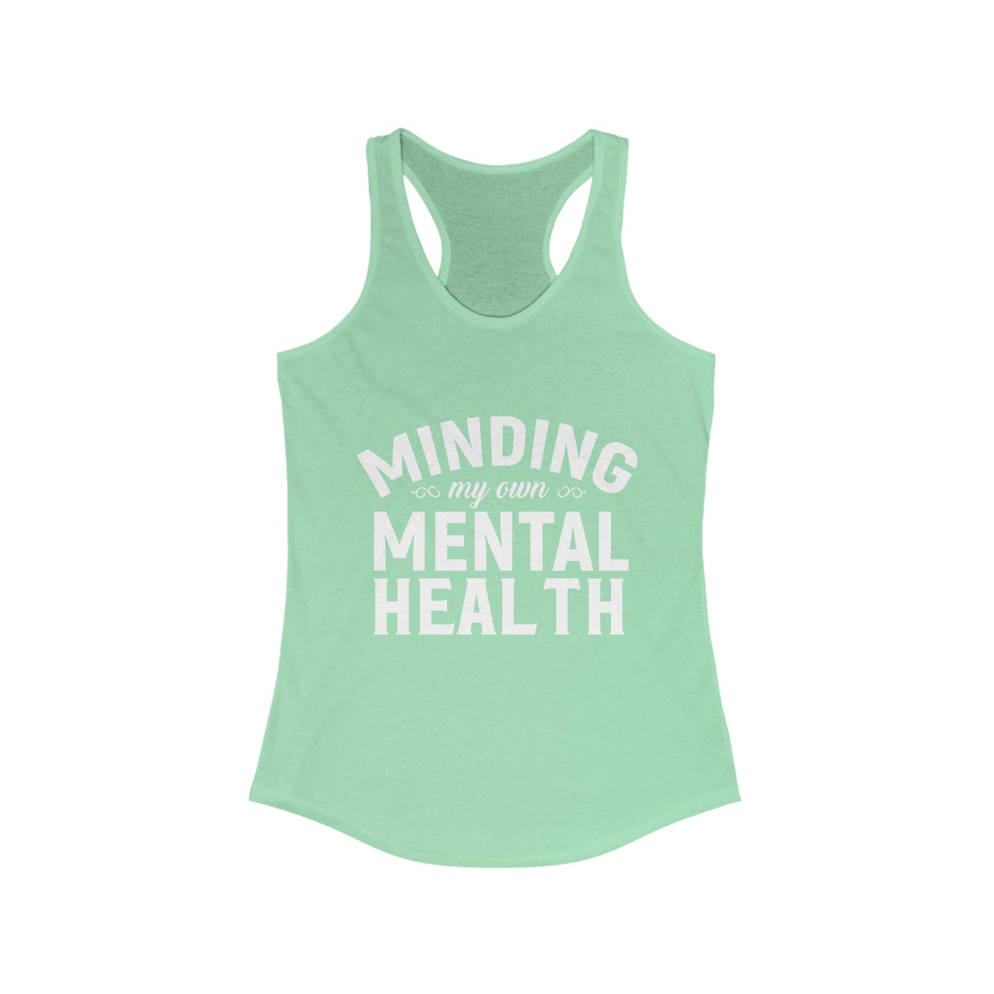 Minding my Own Mental Health- Women's Ideal Racerback Tank
