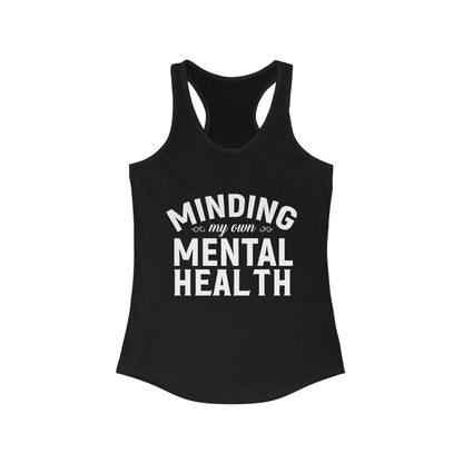 Minding my Own Mental Health- Women's Ideal Racerback Tank