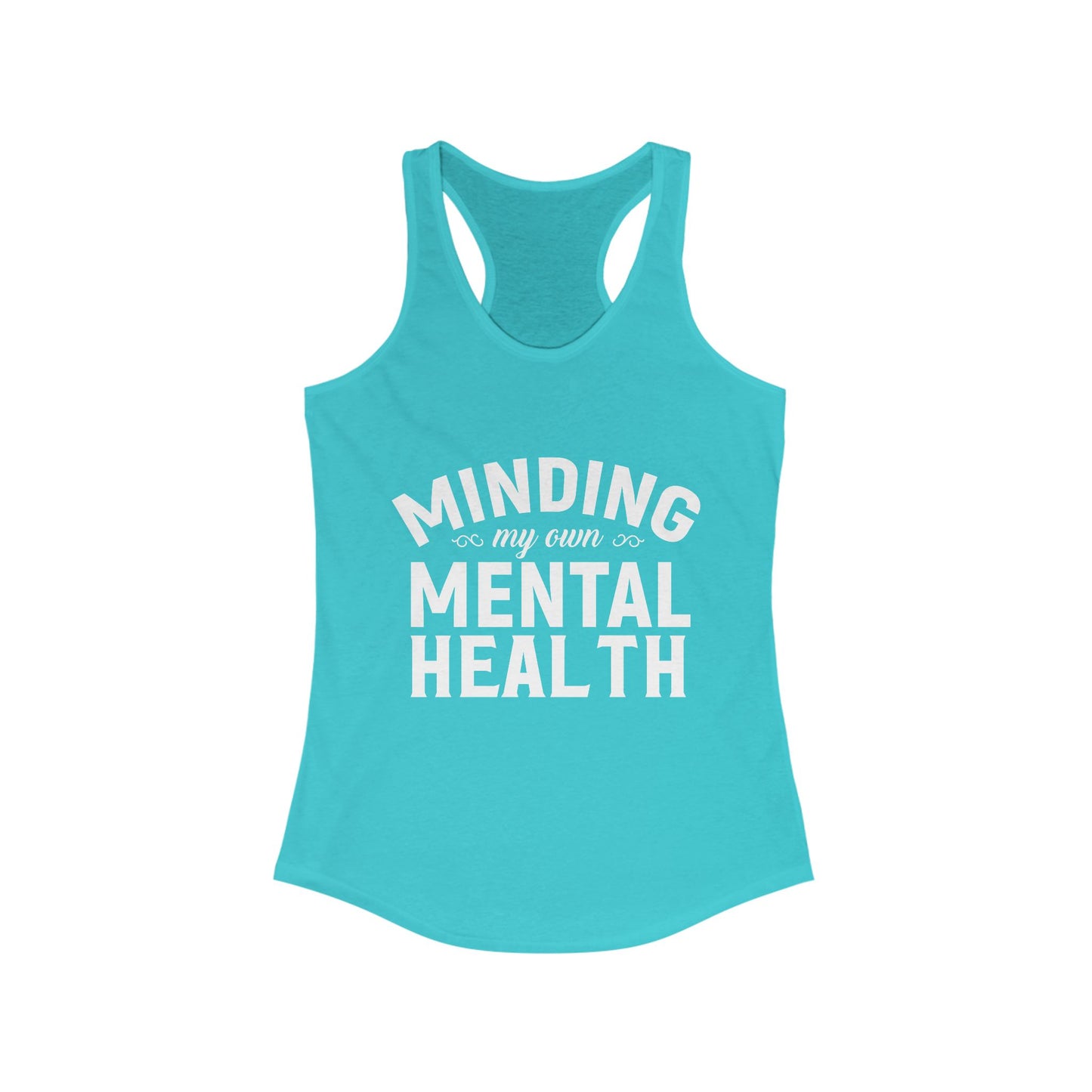 Minding my Own Mental Health- Women's Ideal Racerback Tank