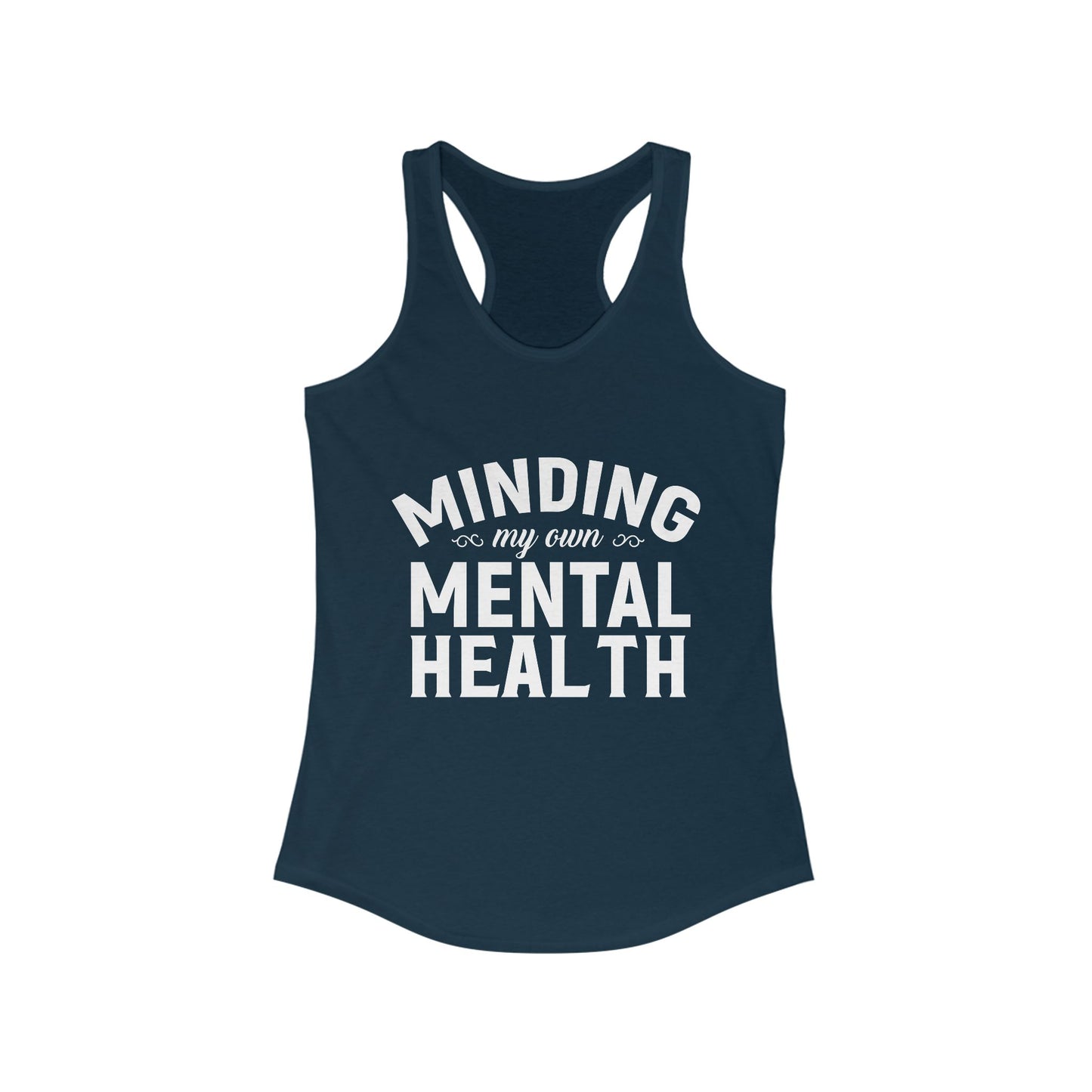 Minding my Own Mental Health- Women's Ideal Racerback Tank