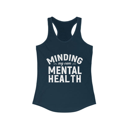 Minding my Own Mental Health- Women's Ideal Racerback Tank