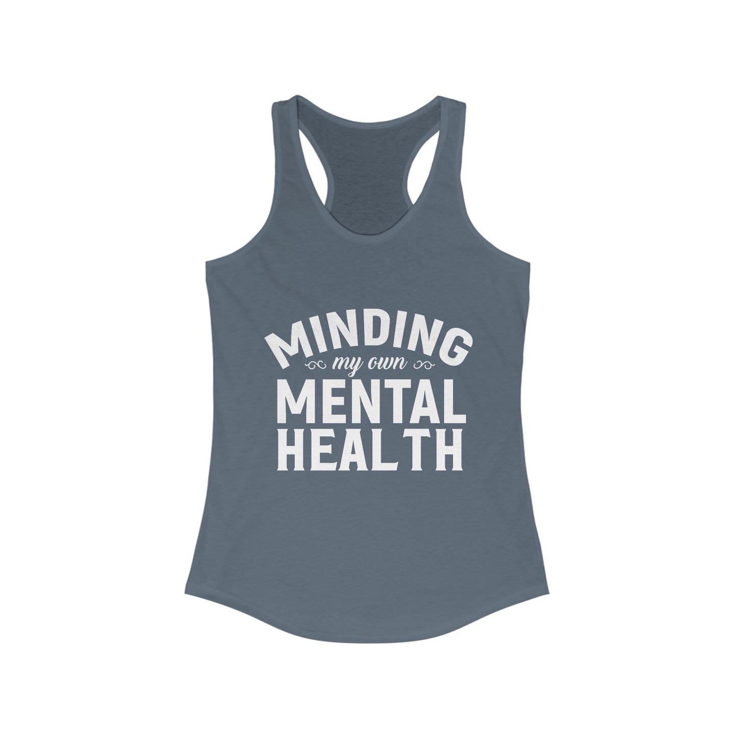 Minding my Own Mental Health- Women's Ideal Racerback Tank